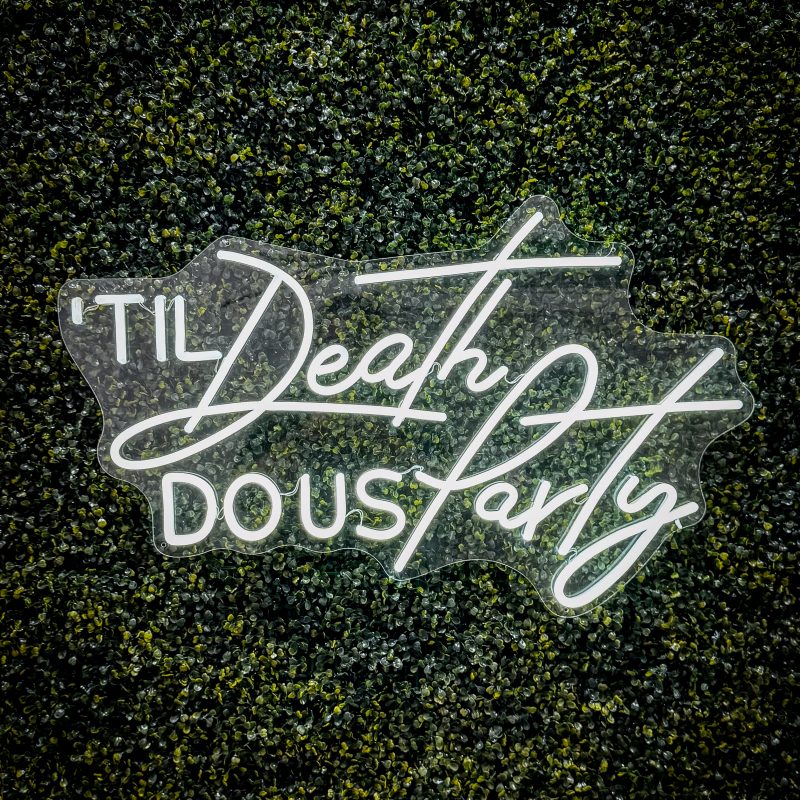 'Til Death Do Us Party - Neon Sign